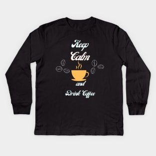 Keep Calm And Drink Coffee Kids Long Sleeve T-Shirt